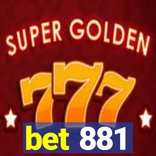 bet 881